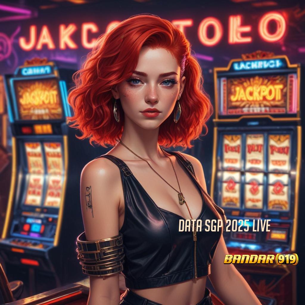 DATA SGP 2025 LIVE 🎮 slot dana resmi bonus besar di setiap putaran