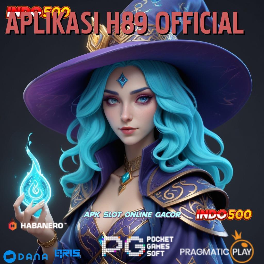 APLIKASI H89 OFFICIAL 🎮 jaringan sosial bonus langsung tanpa ribet