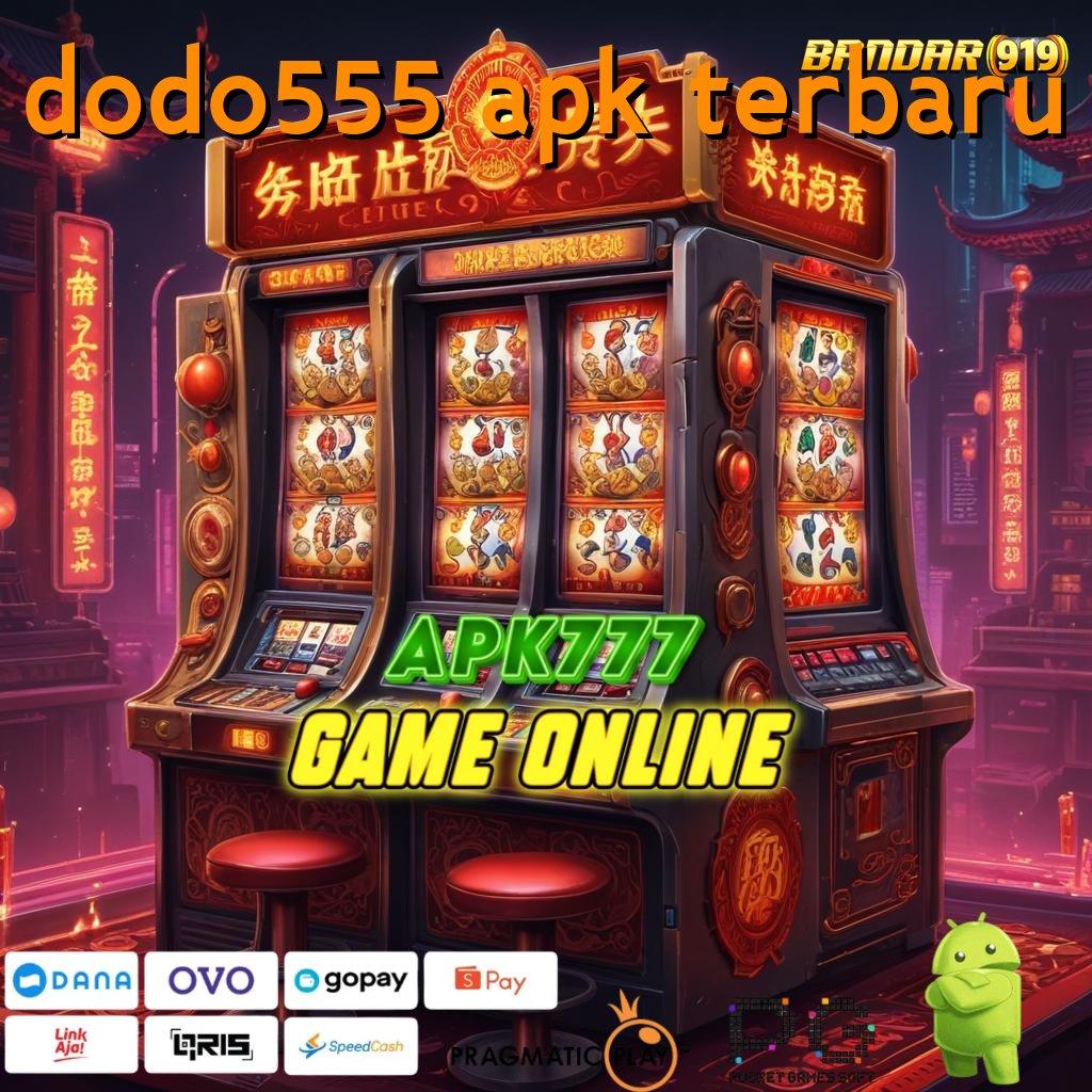 DODO555 APK TERBARU , kaya raya tanpa bersusah payah