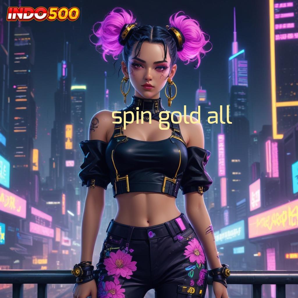 SPIN GOLD ALL ⋗ semangat menuju puncak