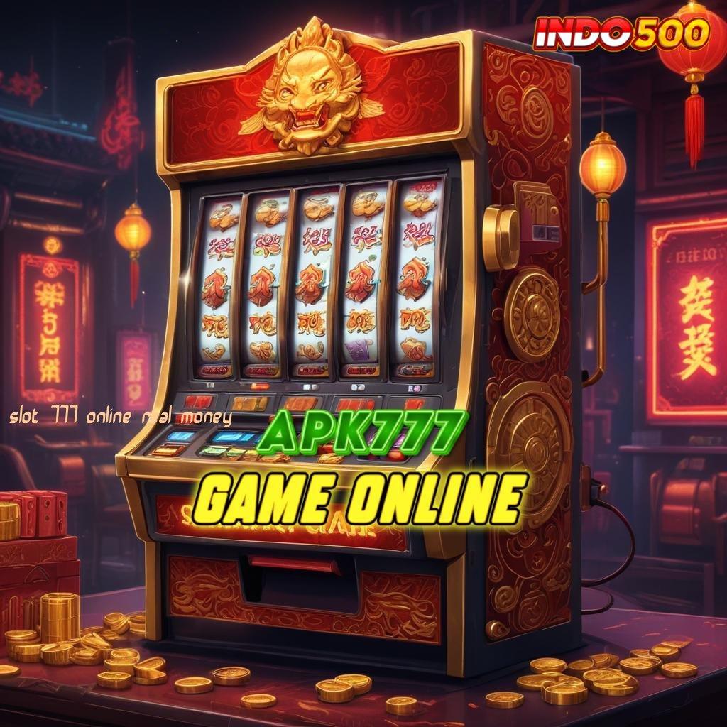 SLOT 777 ONLINE REAL MONEY → hadapi rintangan berani