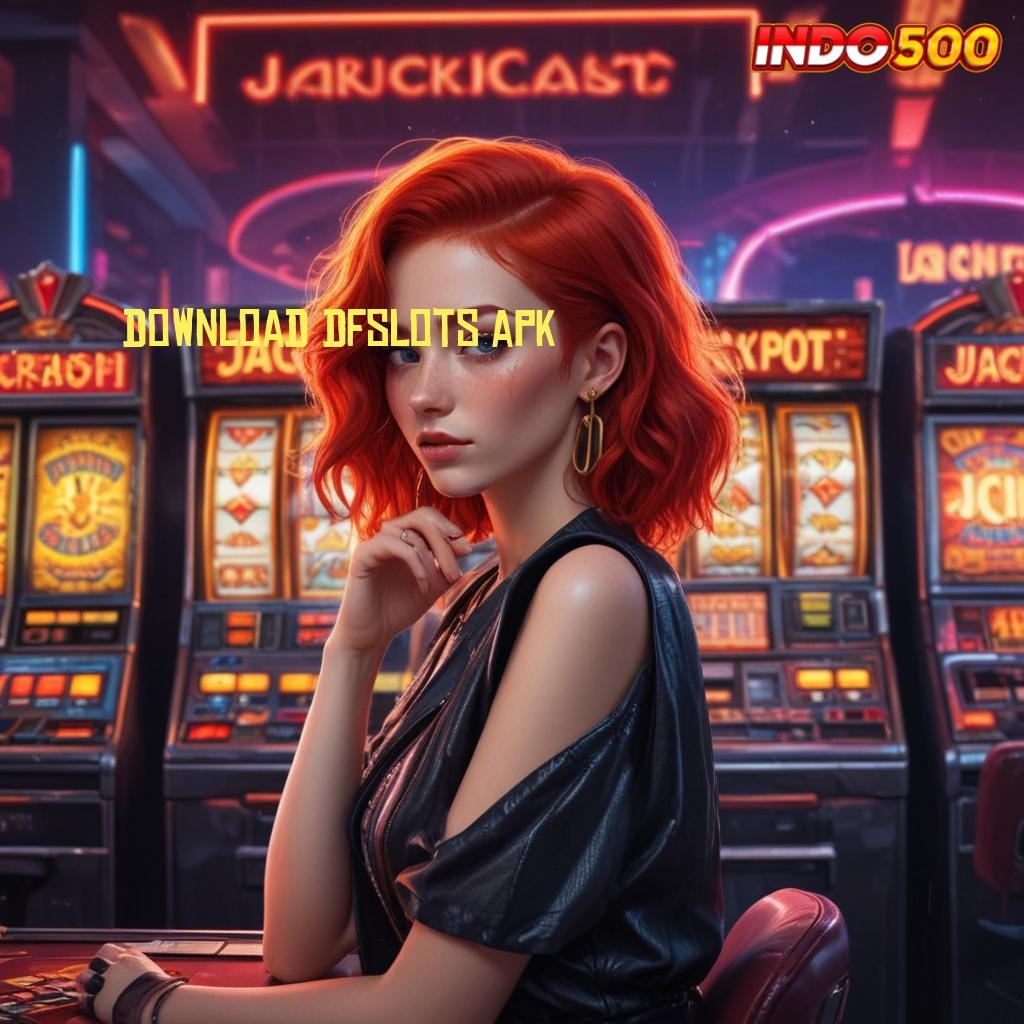 DOWNLOAD DFSLOTS APK Unduh APK Game Dengan RTP Stabil