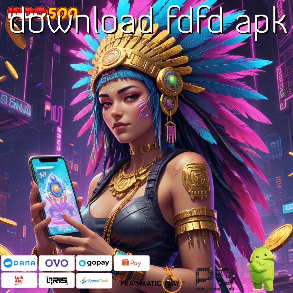 DOWNLOAD FDFD APK Aplikasi Terbaru Dengan Bonus Besar