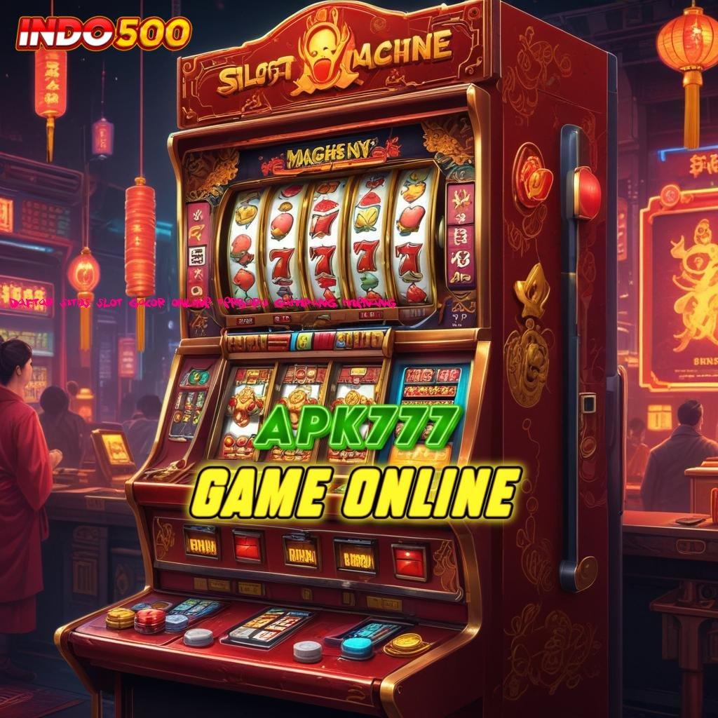 DAFTAR SITUS SLOT GACOR ONLINE TERBARU GAMPANG MENANG ➳ uang kecil cuan tiada tara