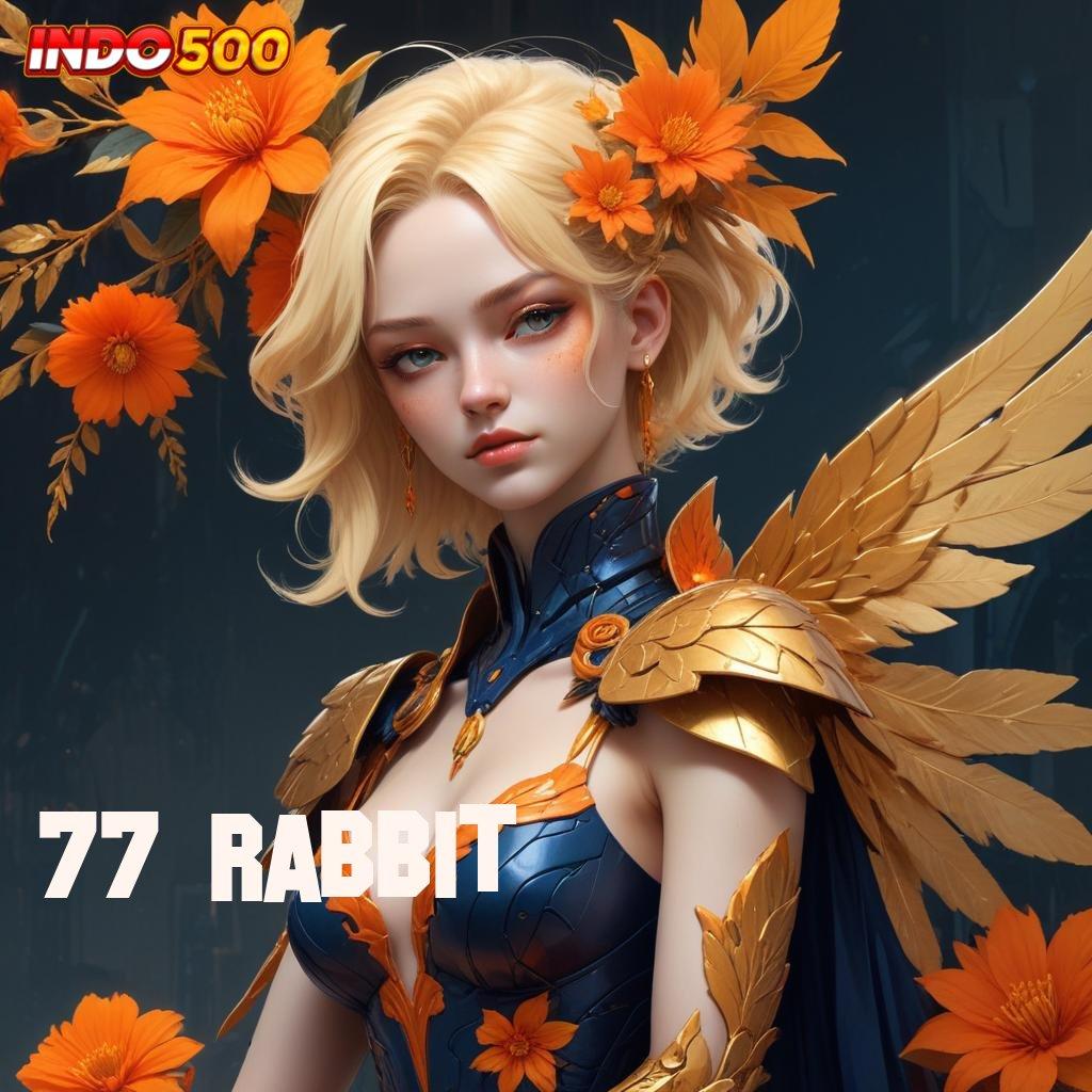 77 RABBIT ➜ teknik aplikasi slot gacor tiada lawan