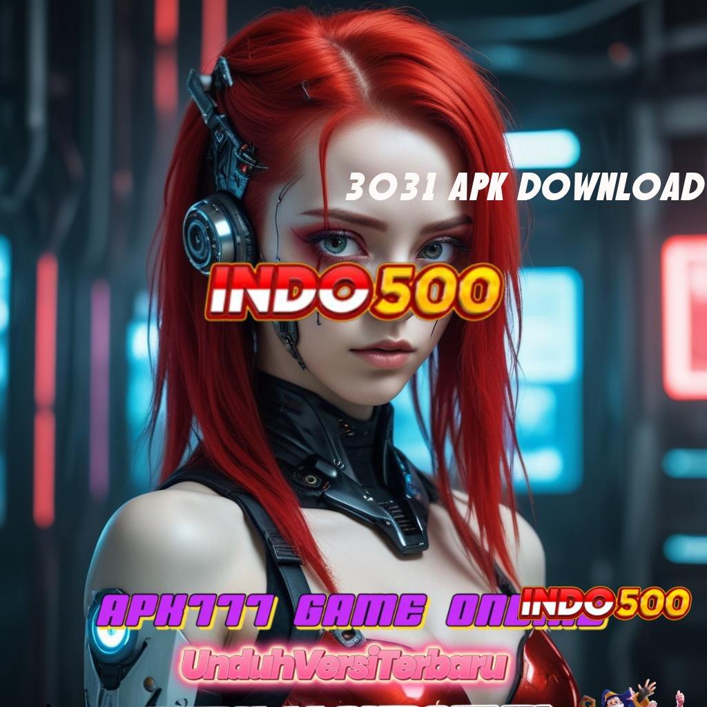 3031 APK DOWNLOAD ♒ Deposit Dana 20 000 Gacor Slot 2025, Ayo Segera Bergabung!