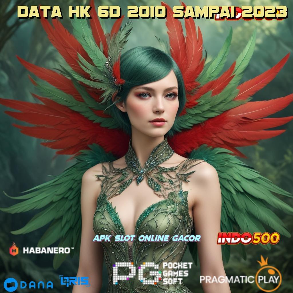 DATA HK 6D 2010 SAMPAI 2023 → slot dana server internasional dp ewallet gabung kaya