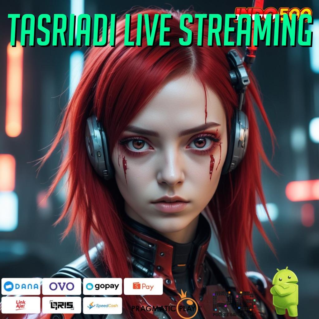 TASRIADI LIVE STREAMING Slot Terbaru Dengan Sistem Login Cepat