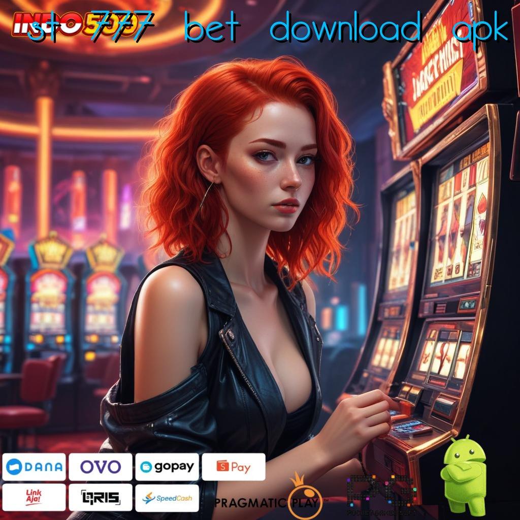 ST 777 BET DOWNLOAD APK Sumber Cuan Slot Apk Tanpa Deposit