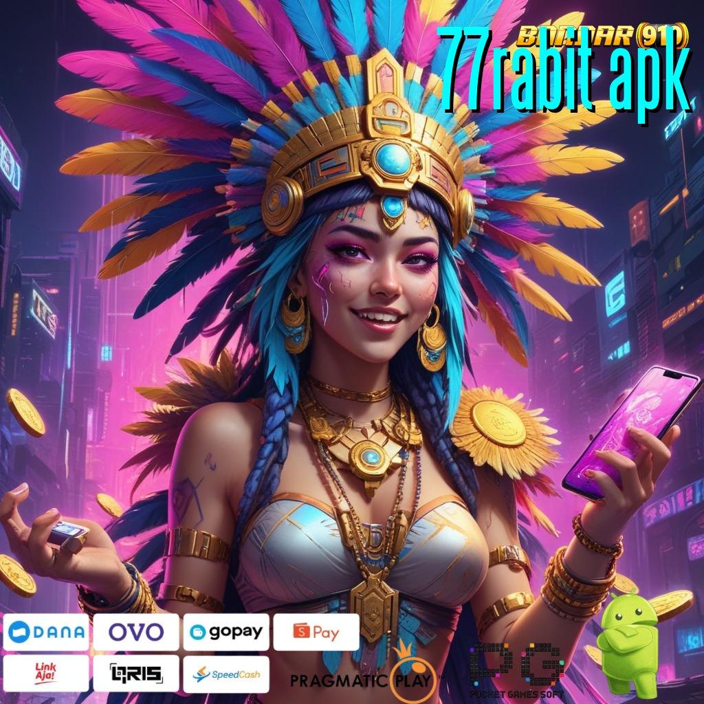 77RABIT APK # kaya positif bank hasil mudah hadiah