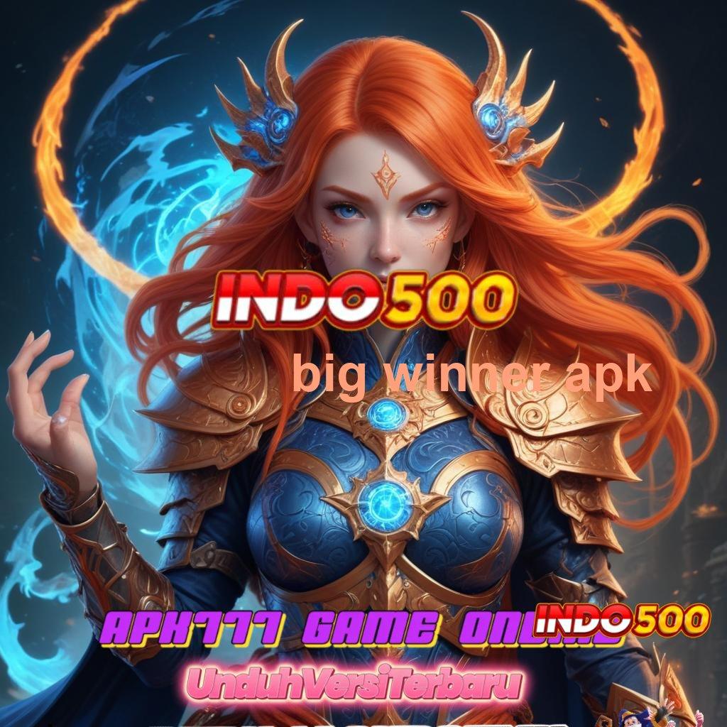 BIG WINNER APK ↦ Bonus Komplit Hari Untung Bank Singkat