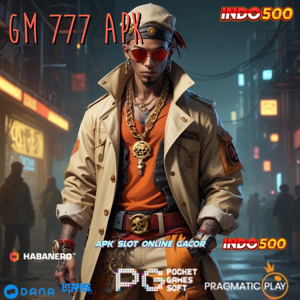 GM 777 APK # Kaya Bikin Auto Kemenangannya Deposit Bni 15k