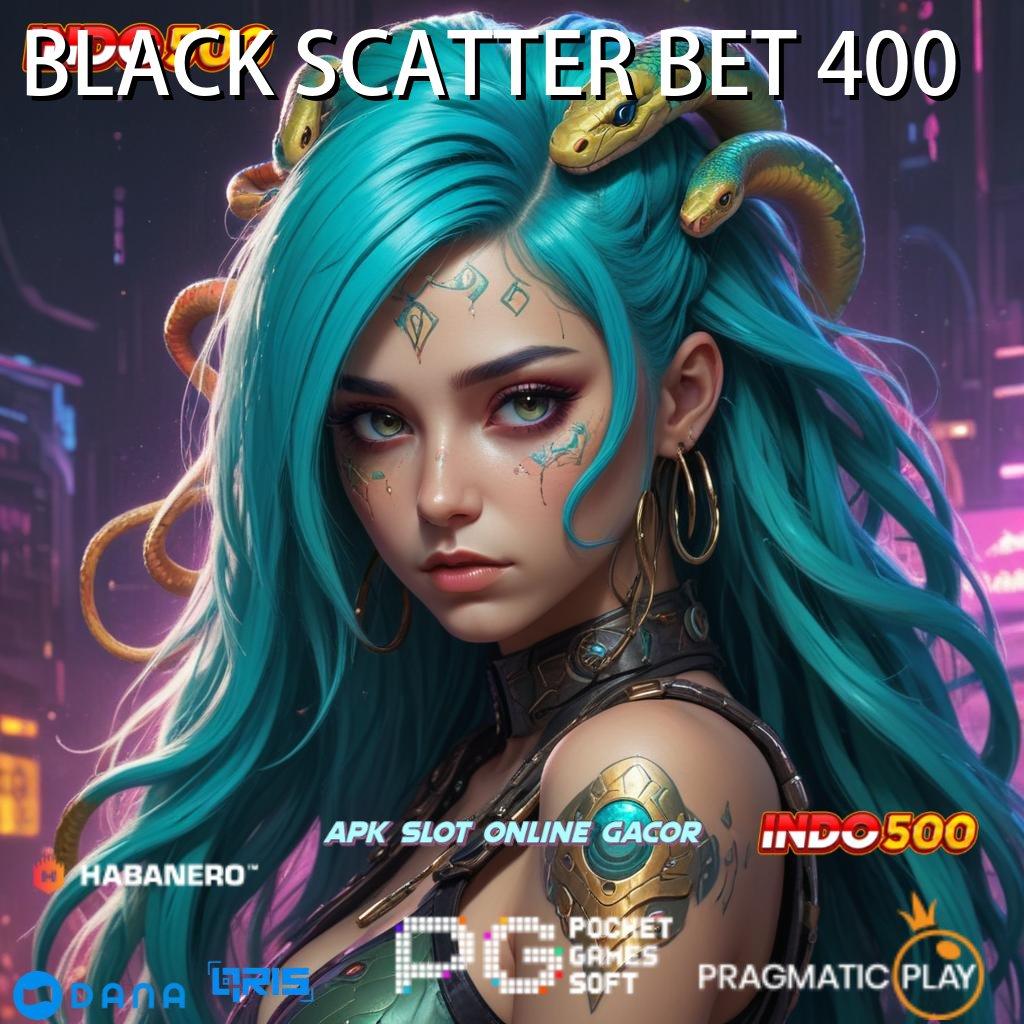 BLACK SCATTER BET 400 🚀 Langsung Profit Dengan Mesin Slot PG Soft