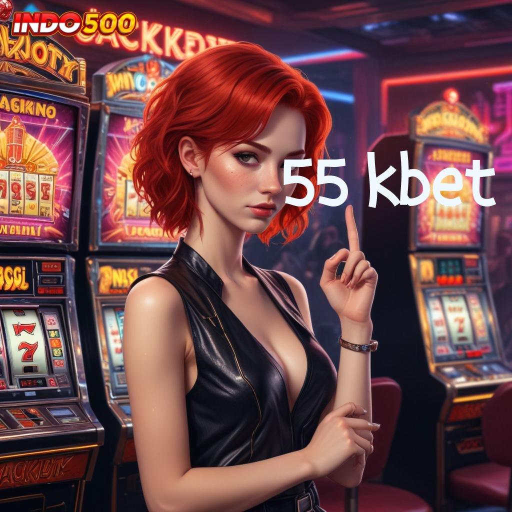 55 KBET ➿ bukti resmi cuan modal minim gampang