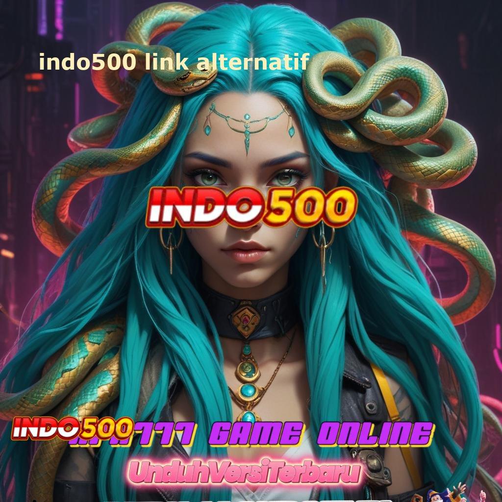 INDO500 LINK ALTERNATIF ⚌ lugas untung rezeki gampang setiap hari