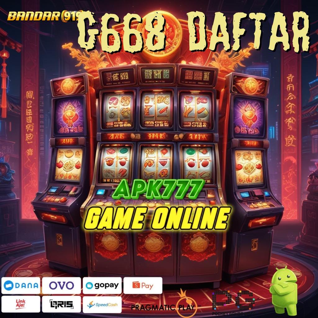 G668 DAFTAR , slot apk gratis tanpa deposit