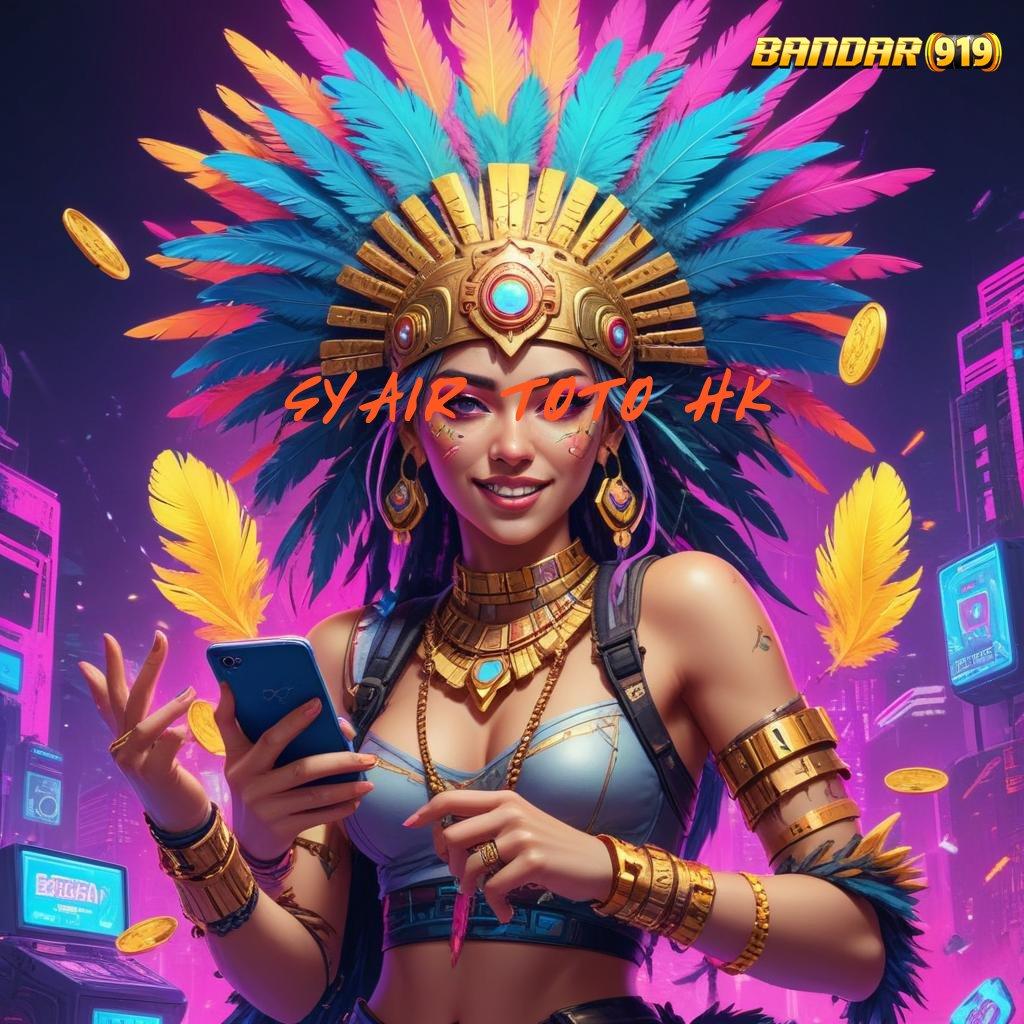 SYAIR TOTO HK 🔥 Pembaruan APK Event Bonus Gratis Prasarana