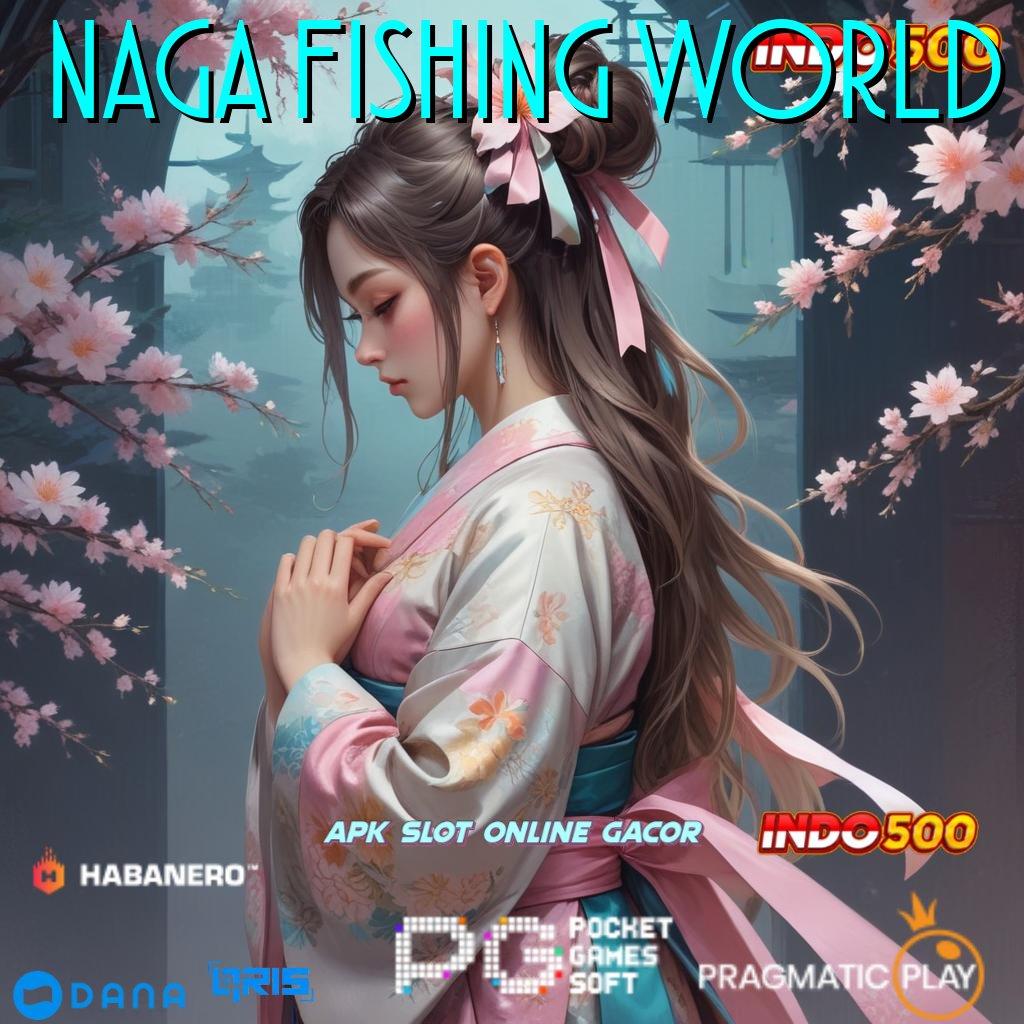 NAGA FISHING WORLD ↪ Pembaruan APK Bonus Harian Struktur Kerja