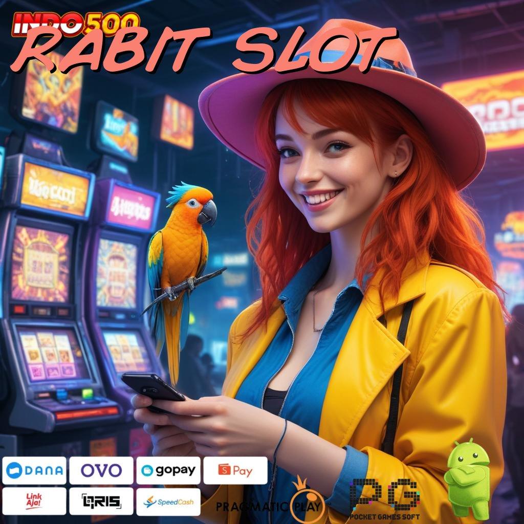 RABIT SLOT Menggapai Puncak Keberuntungan Hadiah Pemula Baru Bebas IP