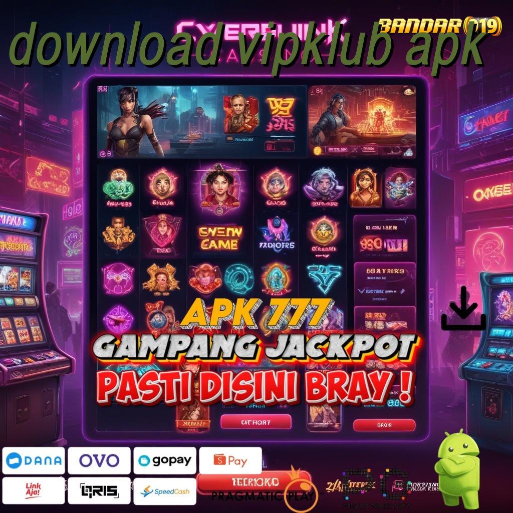 DOWNLOAD VIPKLUB APK @ menang spontan