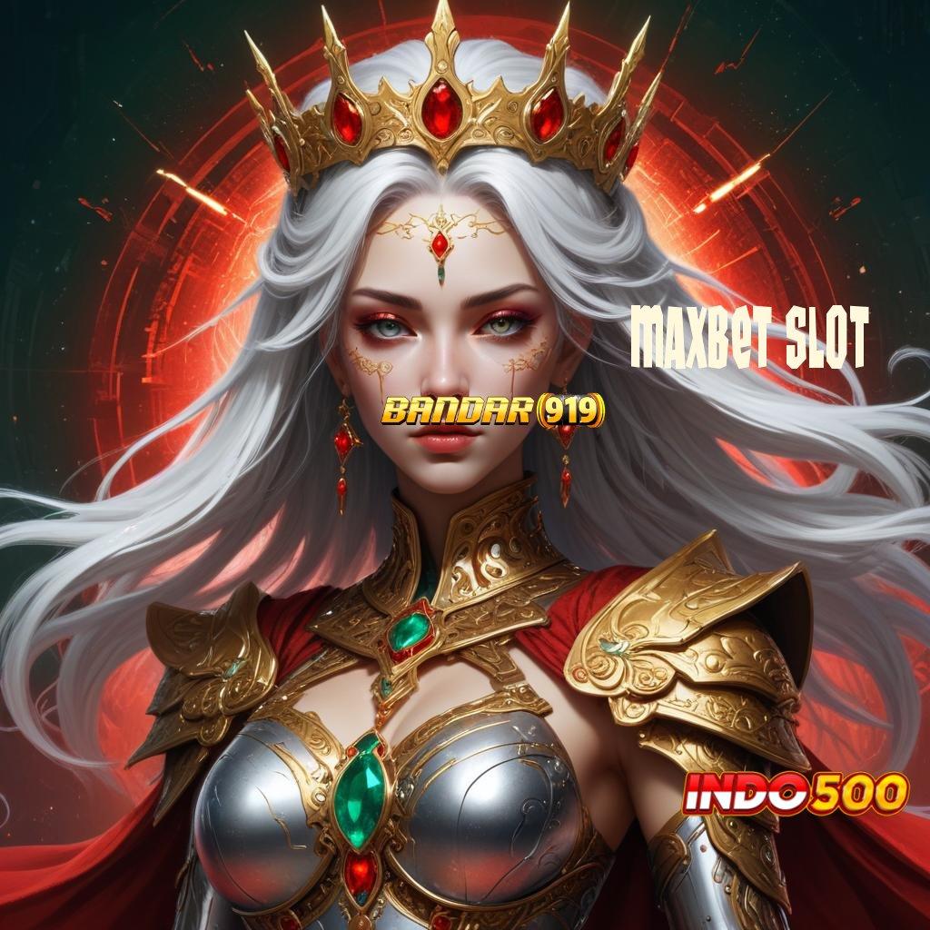 MAXBET SLOT ➰ Dp Ovo 15K Dengan Wd Minimal Melimpah