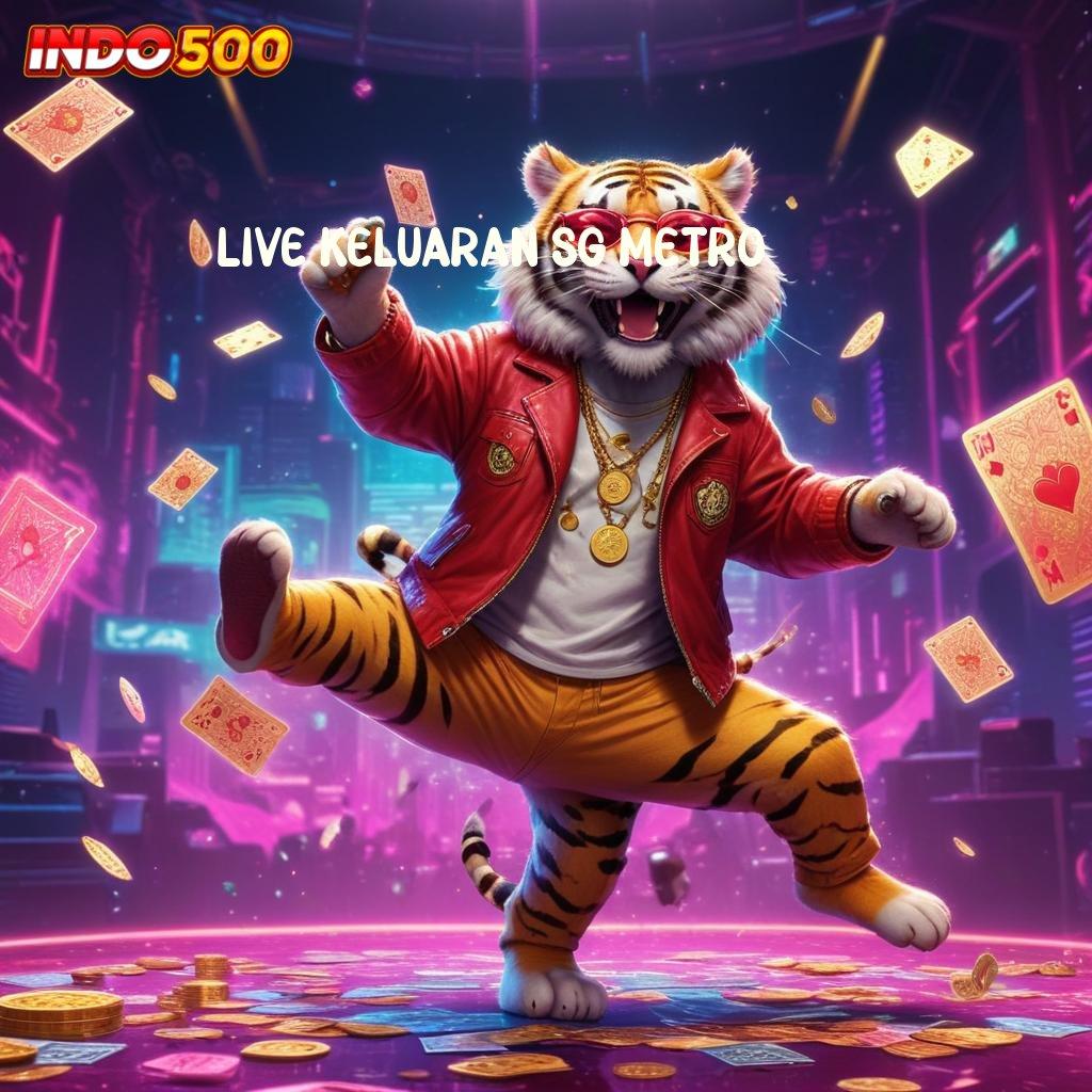 LIVE KELUARAN SG METRO 🎮 Ganda Keberuntungan Menerima Berlimpah Hijau Potongan