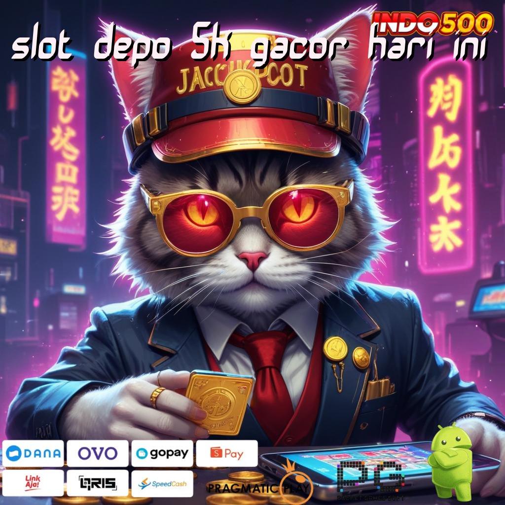 SLOT DEPO 5K GACOR HARI INI perantara tempat kerja kapasitas bidang pola