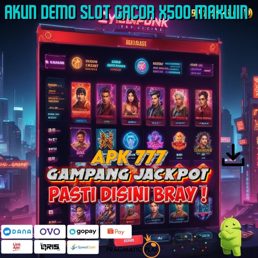 AKUN DEMO SLOT GACOR X500 MAXWIN # slot deposit pulsa tanpa potongan gacor