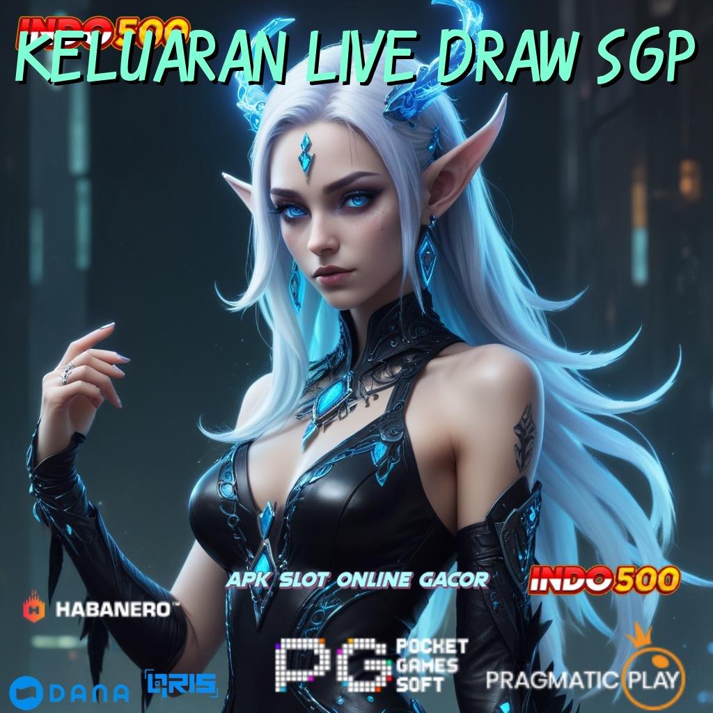 KELUARAN LIVE DRAW SGP > tarik duit nonstop