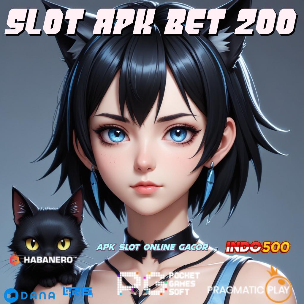 Slot Apk Bet 200