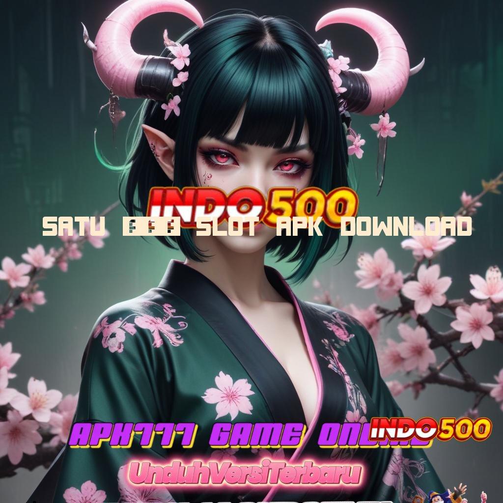 SATU 777 SLOT APK DOWNLOAD ♍ Gerbang Rejeki Slot Gacor 2025, Si Pembawa Rezeki!