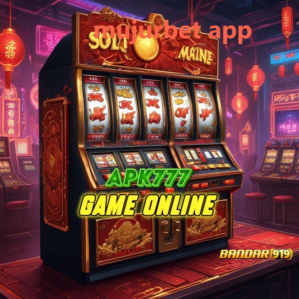 MUJURBET APP ⇏ slot super maxwin besar