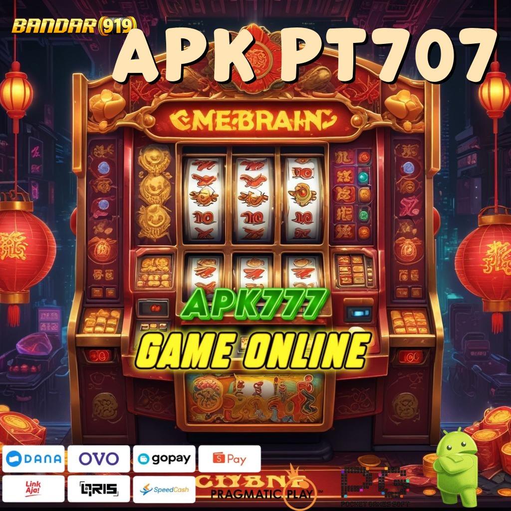 APK PT707 | Penanggung Jackpot Langsung Cuan Gak Ribet