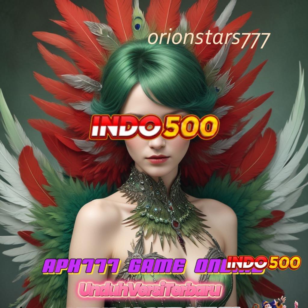 ORIONSTARS777 ✅ Tanpa Terpercaya Ribu Terbaru