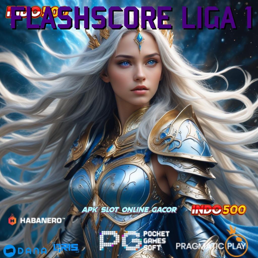 FLASHSCORE LIGA 1 🎮 kiriman kejutan terjamin kiriman kejutan