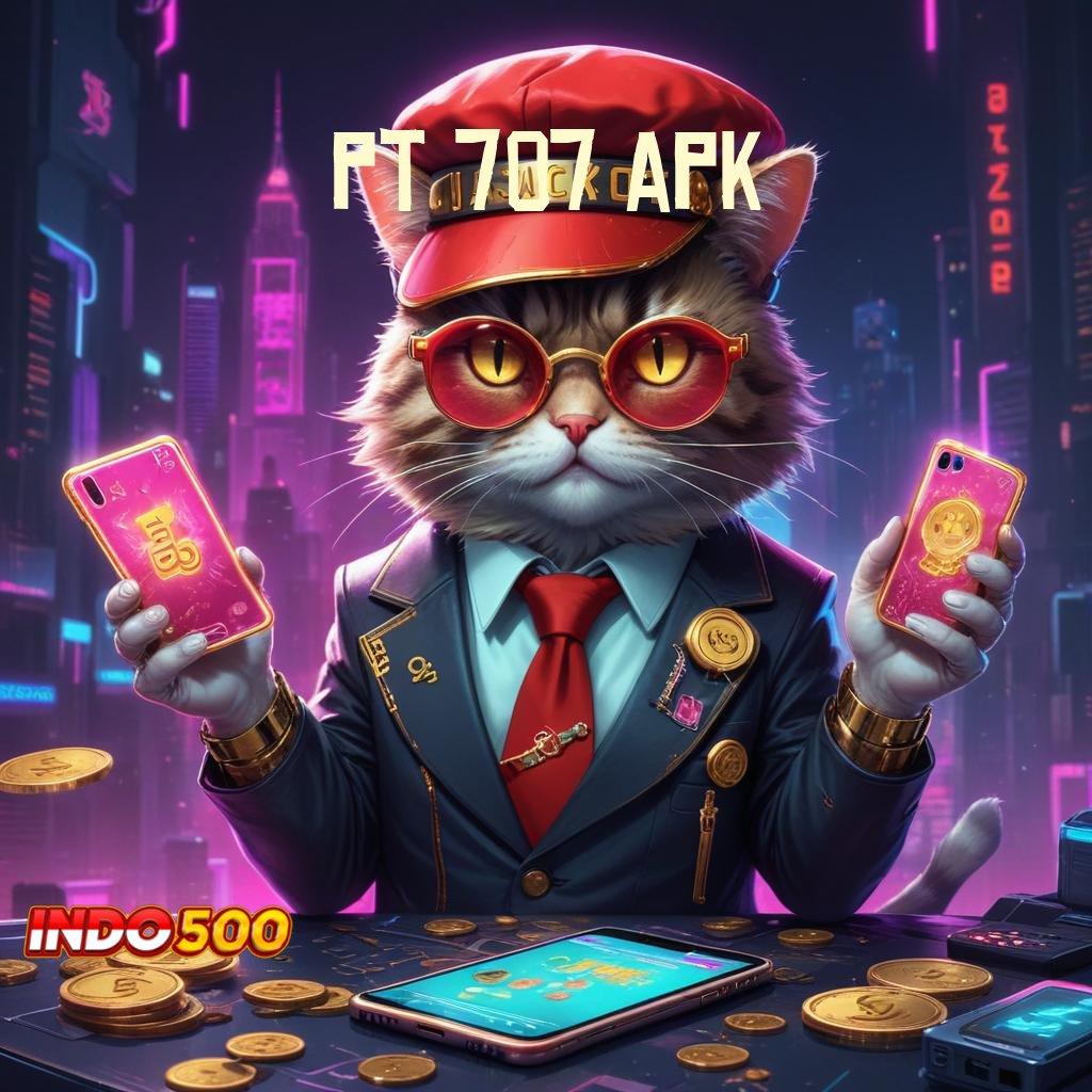 PT 707 APK ≫ sambungan keuangan akun baru pasti juara