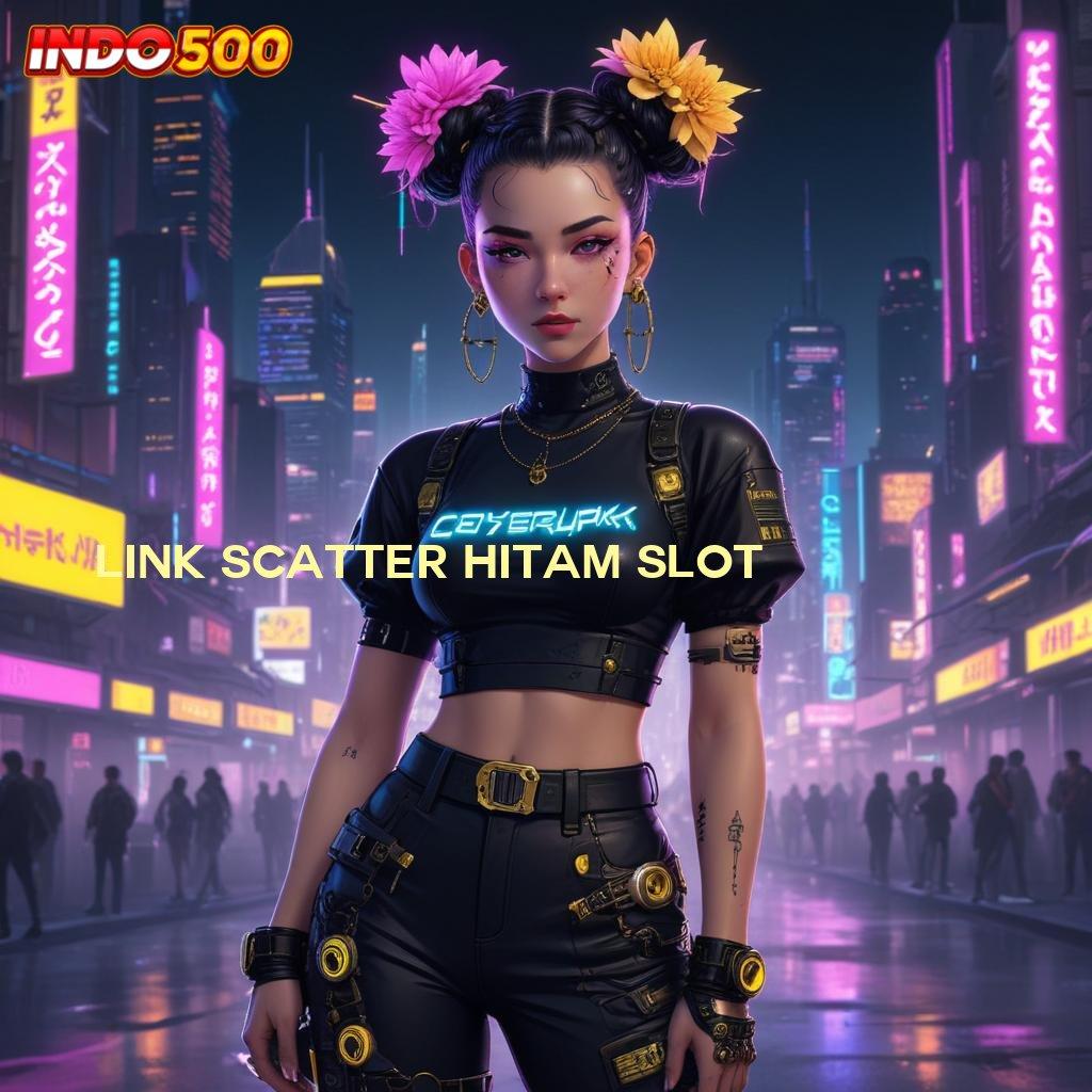 LINK SCATTER HITAM SLOT deposit tanpa potongan 25 000