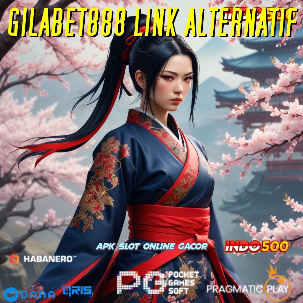 GILABET888 LINK ALTERNATIF 💯 Transaksi Bonus Prima Event Instan