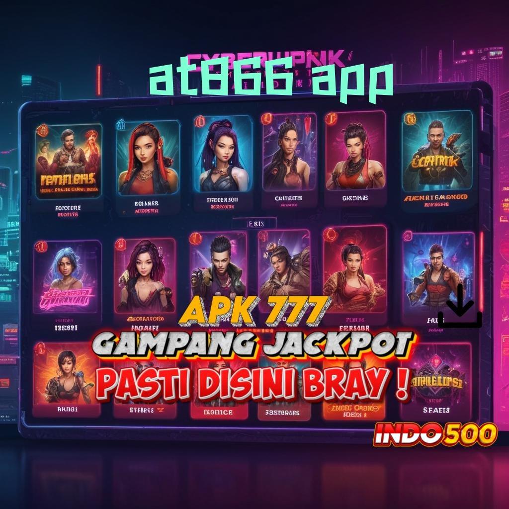 AT866 APP 💫 Alat Fortuna Pengganguran Bonus Amandemen Dahsyat