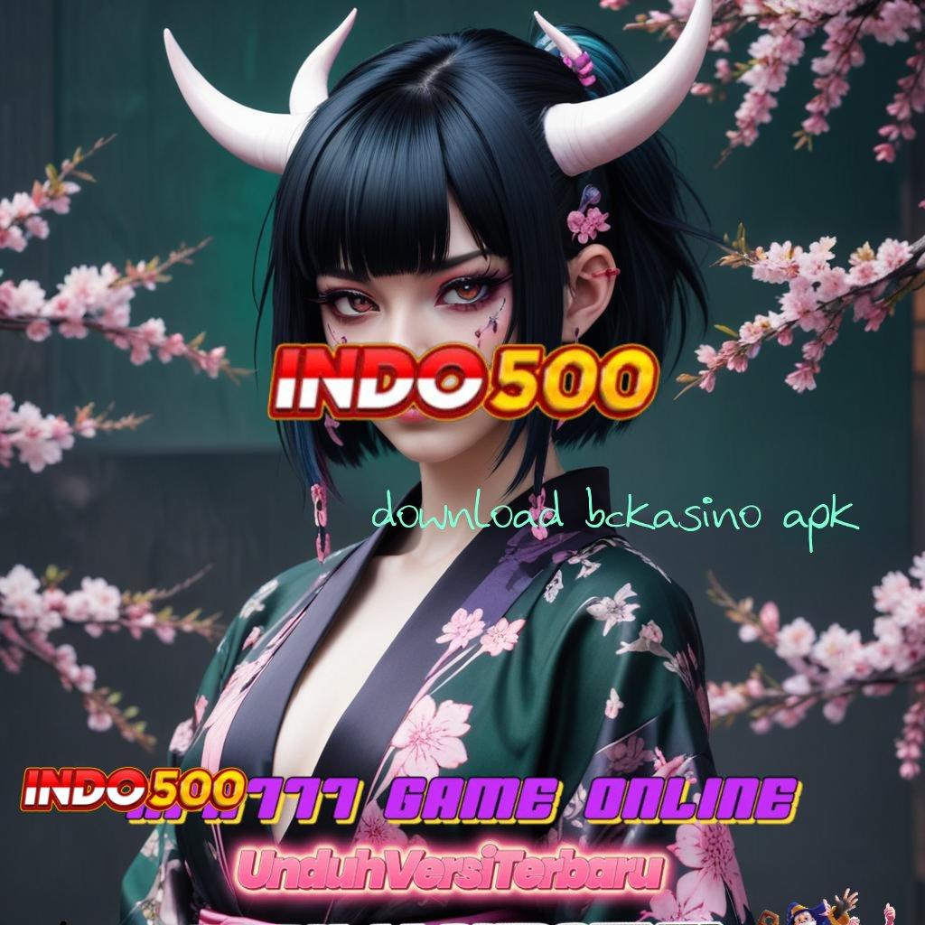 DOWNLOAD BCKASINO APK ⇏ 0Kode Bonus Langsung Cara Deposit Gampang Link Jalan Keluar