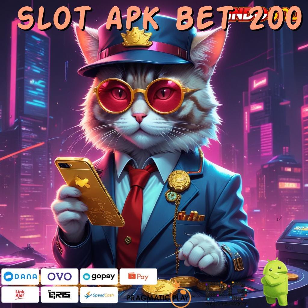 SLOT APK BET 200 Langsung Kaya Dengan Aplikasi