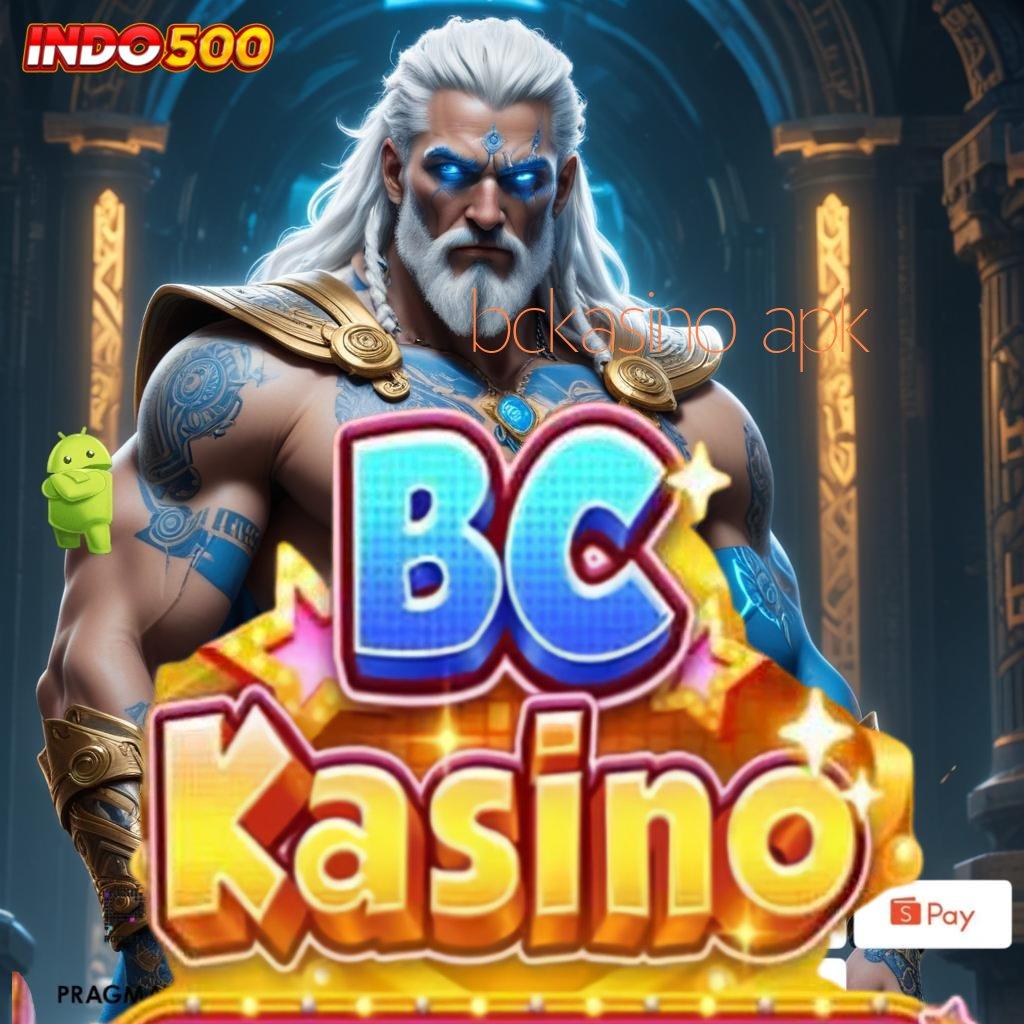 BCKASINO APK 🔎 Balance Stabil Aman Apk Slot Gacor 777 Unduh Versi Terupdate