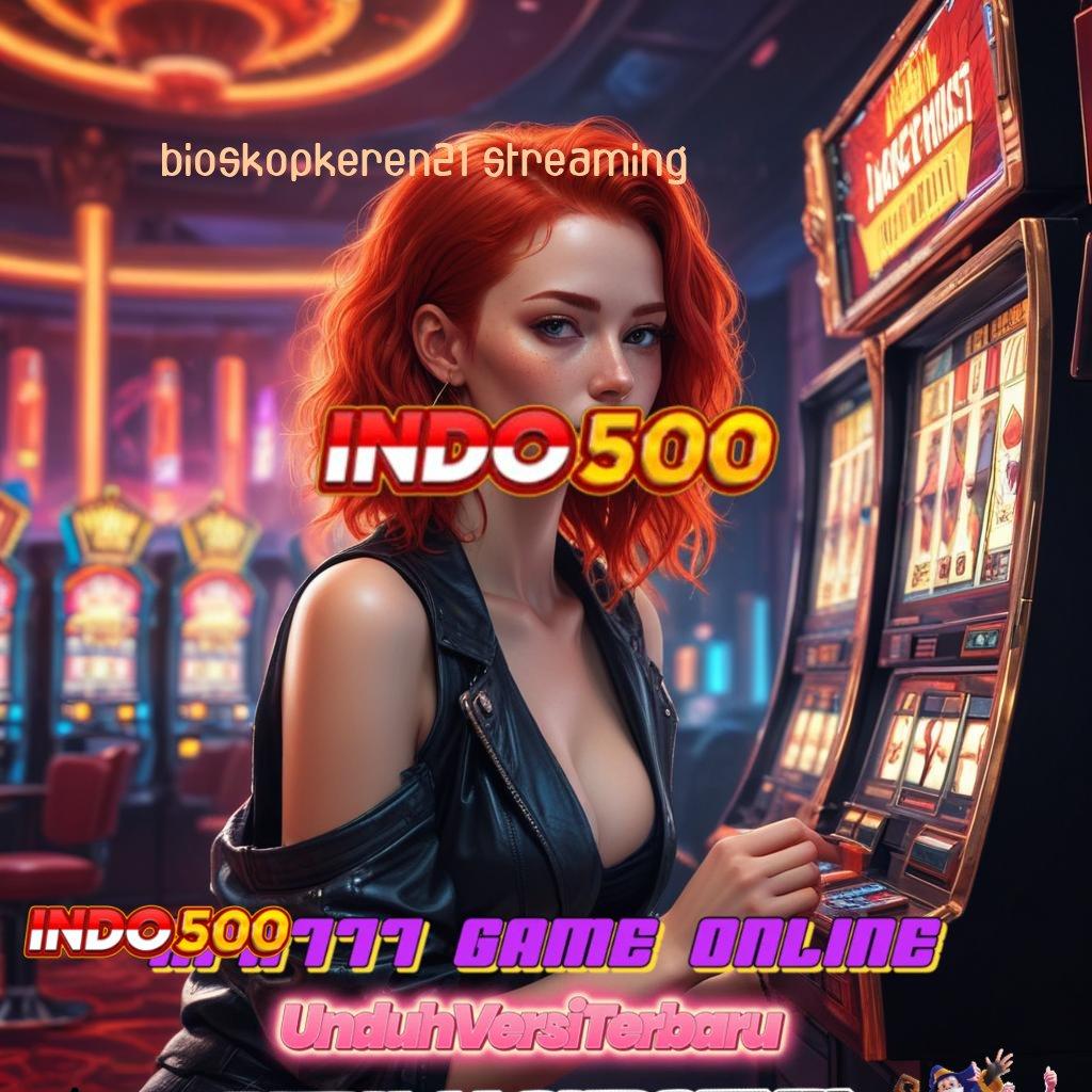 BIOSKOPKEREN21 STREAMING 🚀 unduh gratis apk dengan keuntungan ganda