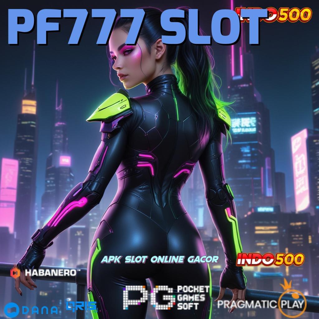 PF777 SLOT , kode spin baru untuk jackpot langsung cair