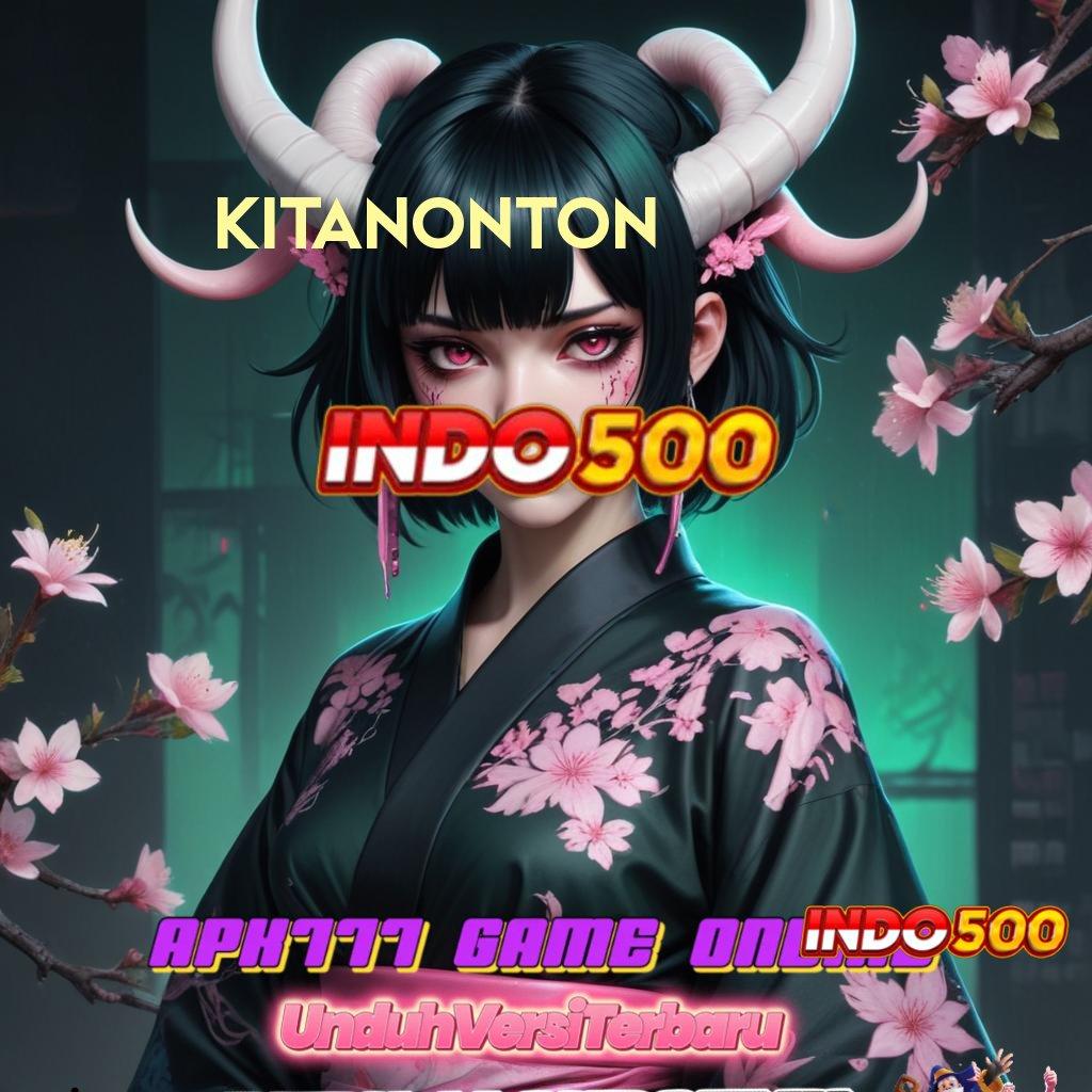 KITANONTON ✅ kedekatan baru mesin online langsung kaya