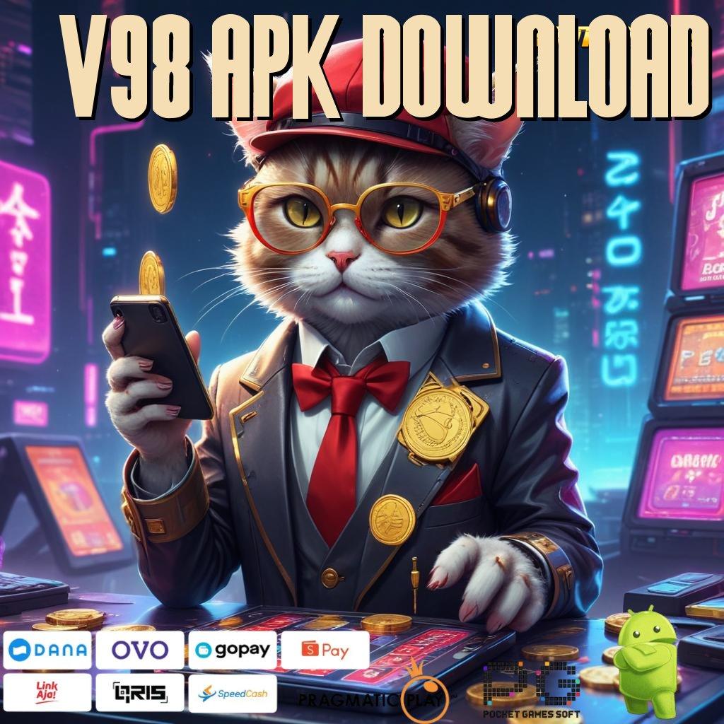 V98 APK DOWNLOAD # bebas dari kegagalan