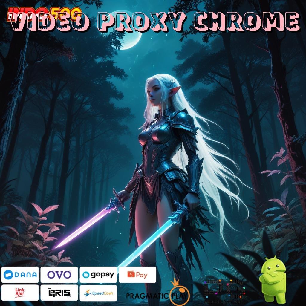 VIDEO PROXY CHROME Download Aplikasi Gacor Hari Ini Gratis