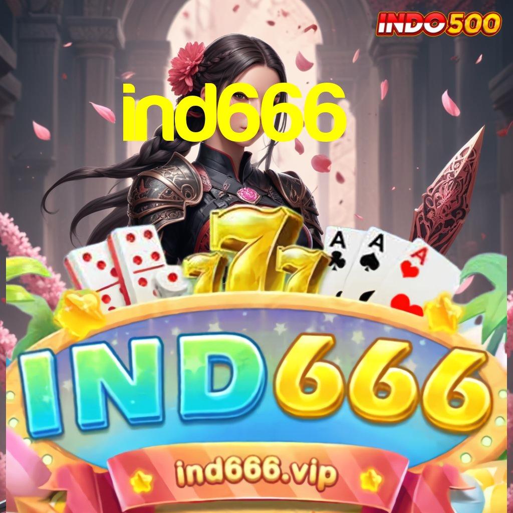 IND666 ➳ rilis terbaru dengan jackpot maksimal tiada tanding