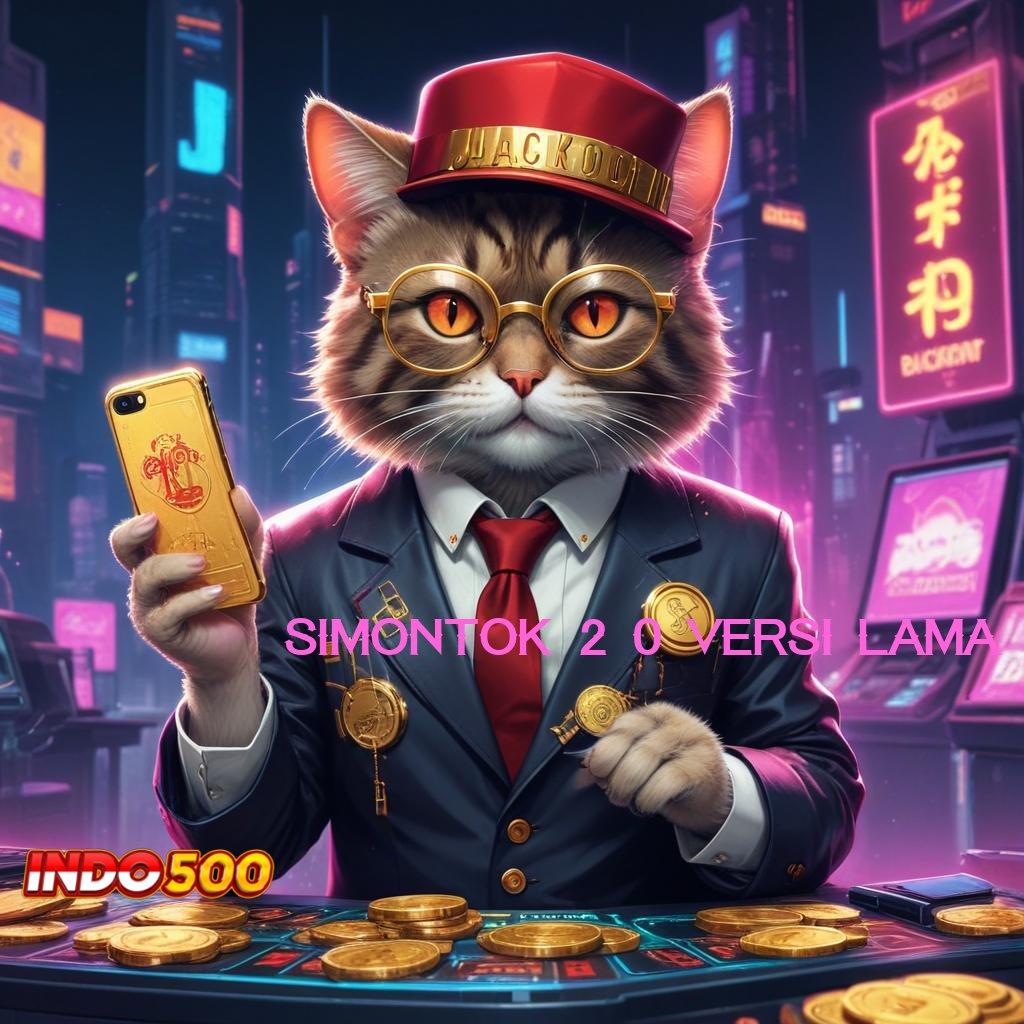 SIMONTOK 2 0 VERSI LAMA 💥 Menilai Strategi RTP Tertinggi untuk Android