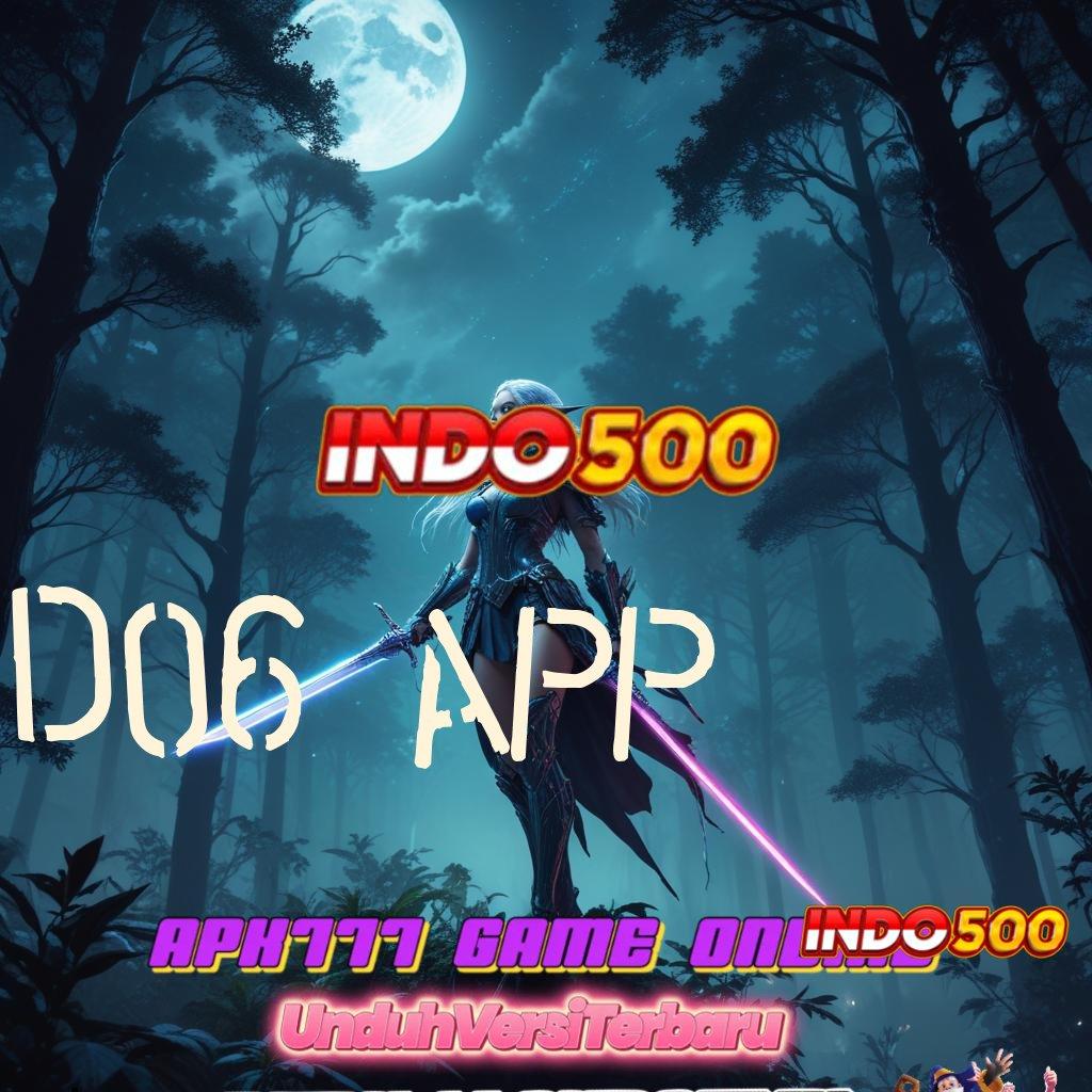 D06 APP ≫ mendapatkan yakin unggul